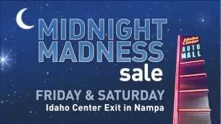 Idaho Center Auto Mall - Midnight Madness Sale