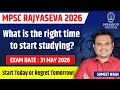 MPSC Rajyaseva 2026 | RIGHT TIME TO START STUDYING? | Start Today to Crack Prelims! 🚀