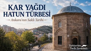 Karyağdı Hatun Türbesi - Ankara’nın Efsanevi Tarihi Ve Gizemi Ğdıhatun