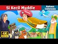 Si Kecil Muddle | The Little Muddle Story | Dongeng Bahasa Indonesia