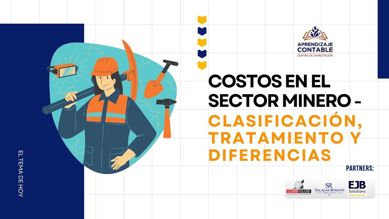 COSTOS EN EL SECTOR MINERO - CLASIFICACIÓN, TRATAMIENTO Y DIFERENCIAS