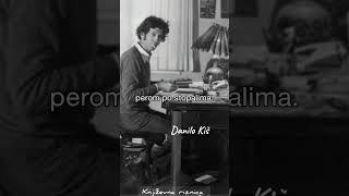 MOJ IZBOR: DANILO KIŠ #citati #mojizbor