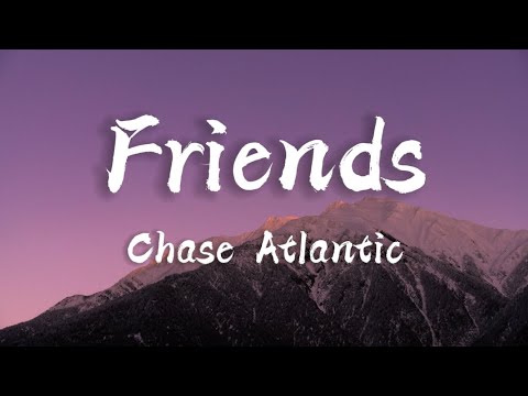 Friends - Chase Atlantic (Lyrics) - YouTube