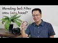 Lebih baik filter atau lens hood?