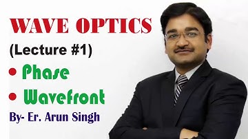 Class 12 Chapter 10 || Wave Optics Lecture 01 : Concept of Phase & Wavefront || IIT-JEE / NEET
