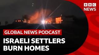 Information Over 100 Israeli settlers attack a Palestinian village and other top stories | Global News Podcast News