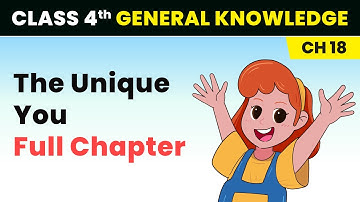 The Unique You - Full Chapter Explanation and Exercise | Class 4 General Knowledge Chapter 18