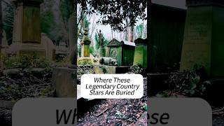 Where TheseLegendary CountryStars Are Buried
