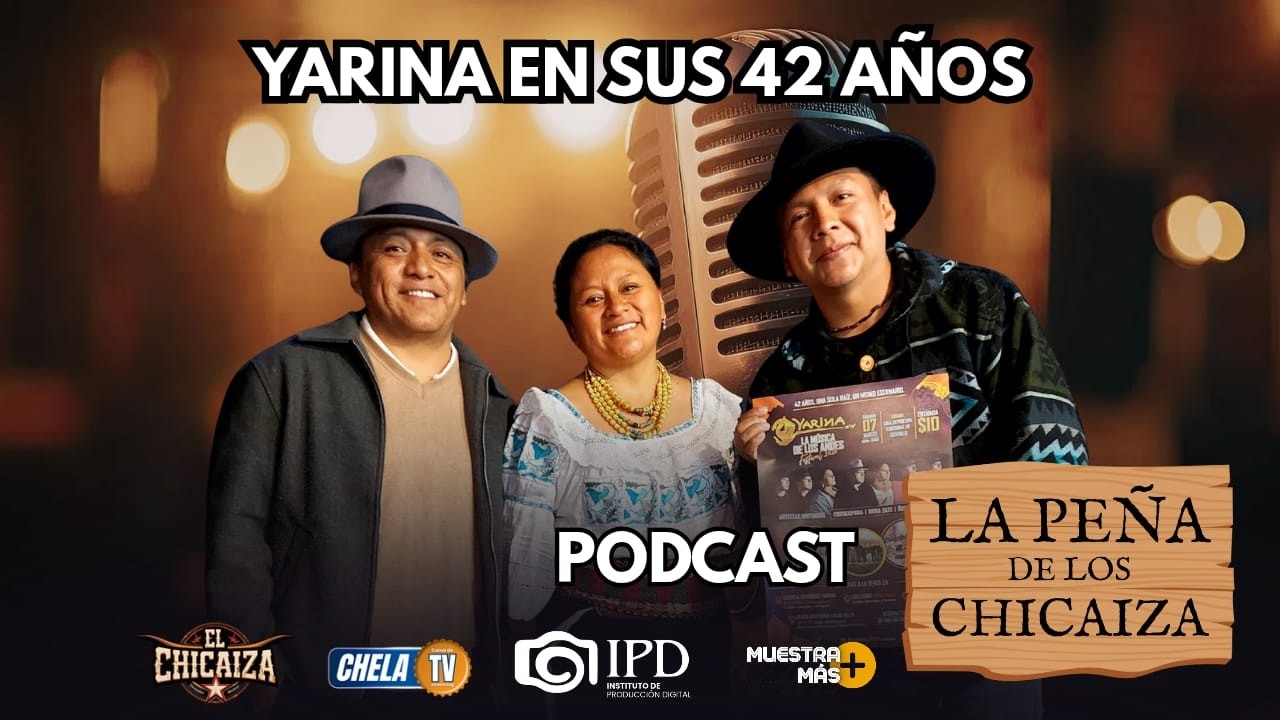 YARINA 42 AÑOS PODCAST - LA PEÑA DE LOS CHICAIZA - Podcast de folclor con El Chicaiza