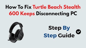 How To Fix Turtle Beach Stealth 600 Keeps Disconnecting PC