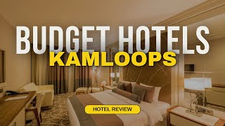 Best Budget Hotels In Kamloops Cheap Hotels In Kamloops