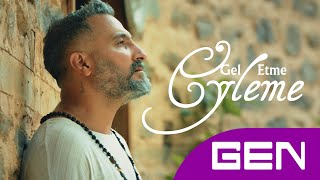 Gökhan Gen - Gel Etme Eyleme [Official Video]