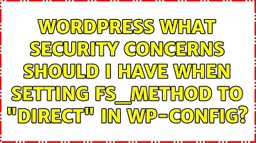 Wordpress: What security concerns should I have when setting FS_METHOD to "direct" in wp-config?
