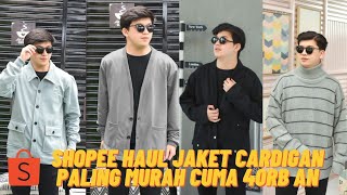 SHOPEE HAUL JAKET CARDIGAN PALING MURAH CUMA 40RB AN AJA | COCOK BUAT CUACA DINGIN & UJAN ️