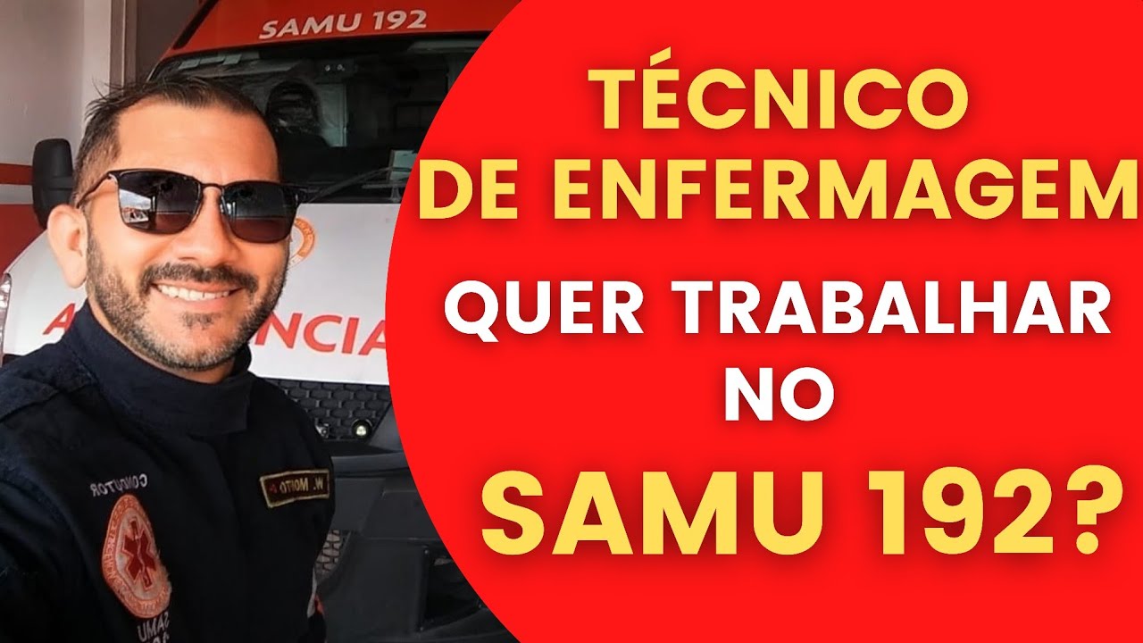 TÉCNICO DE ENFERMAGEM, COMO TRABALHAR NO SAMU - YouTube