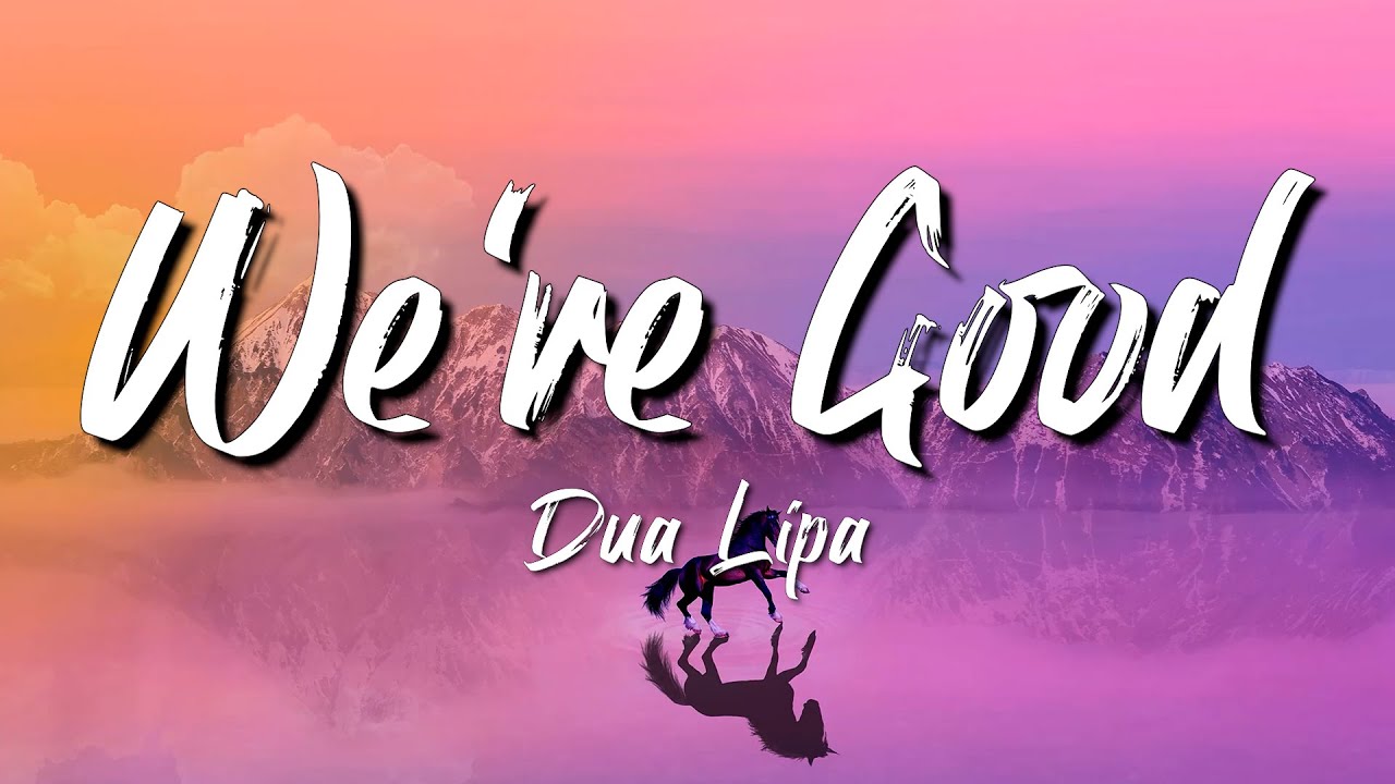 Dua Lipa Were Good Lyrics CHRISTINA PERRI,Dhruv,...Lyrics Mix YouTube