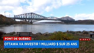 Ottawa investit 1 G$ sur 25 ans pour préserver le pont de Québec: reportage de 18h