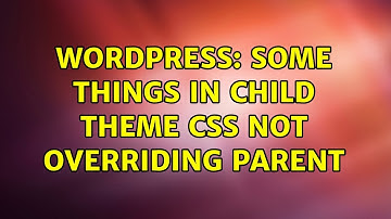 Wordpress: some things in child theme css not overriding parent