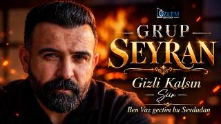 Grup Seyran Gizli Kalsın Şiir / Muhtesem Türkü Ben Vazgectim Bu Sevdadan / Özlemproduction®