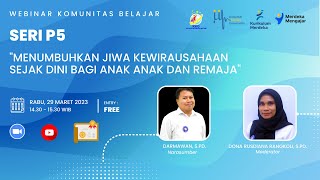 Webinar Edukasi Menumbuhkan Jiwa Kewirausahaan Sejak Dini Bagi Anakanak Dan Remaja