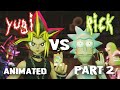RICK Sanchez Duels YUGI ( PART 2 ) In Rick & Morty YuGiOh