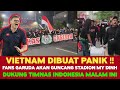 Vietnam Panik!? Fans Garuda Akan Guncang Vietnam Malam Ini Dukung Timnas Indonesia