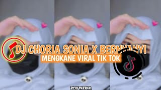 dj choria sonia x bernyanyi mengkane viral tik tok terbaru2023