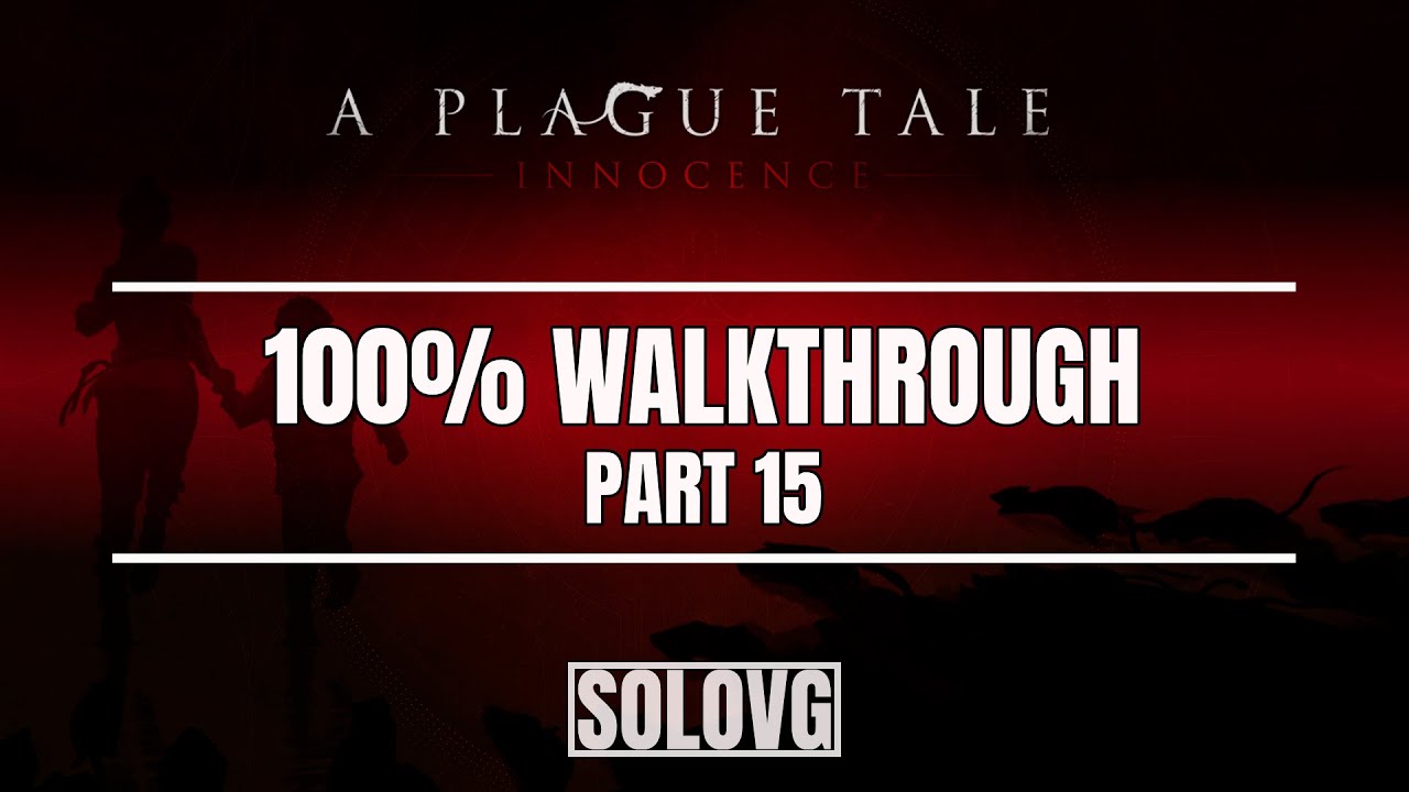 A Plague Tale: Innocence - Playthrough - Chapter 15 