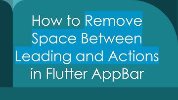 How to Remove Space Between Leading and Actions in Flutter AppBar