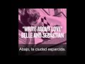 Belle &amp; Sebastian - &quot;Write About Love&quot; (Subtitulada en Español)