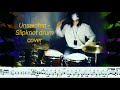 "Unsainted" -Slipknot- Drum cover by Sunghwi Kim with Transcription