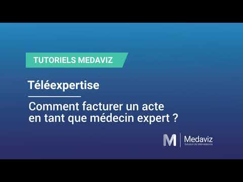 Tutoriel Medaviz : Téléexpertise - Comment facturer un acte en tant que médecin expert ?