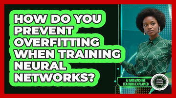 How Do You Prevent Overfitting When Training Neural Networks? - AI and Machine Learning Explained