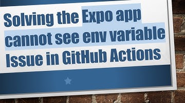 Solving the Expo app cannot see env variable Issue in GitHub Actions
