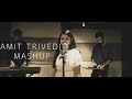 Amit trivedi mashup  arjit agarwal ft antara nandy