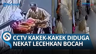 BEJAT! TEREKAM CCTV Detik-detik Seorang Kakek Melakukan Tindakan Asusila ke Bocah SD di Jaktim!