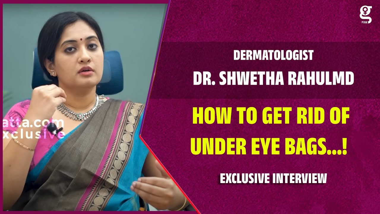How to Get Rid of Under Eye Bags...! - Dermatologist Dr. Shwetha Rahul MD. DVL | Skin Care