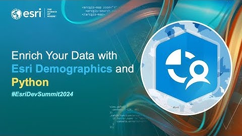 Enrich Your Data with Esri Demographics and Python | #EsriDevSummit2024