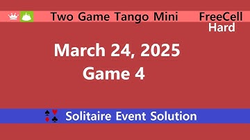 Two Game Tango Mini Game #4 | March 24, 2025 Event | FreeCell Hard