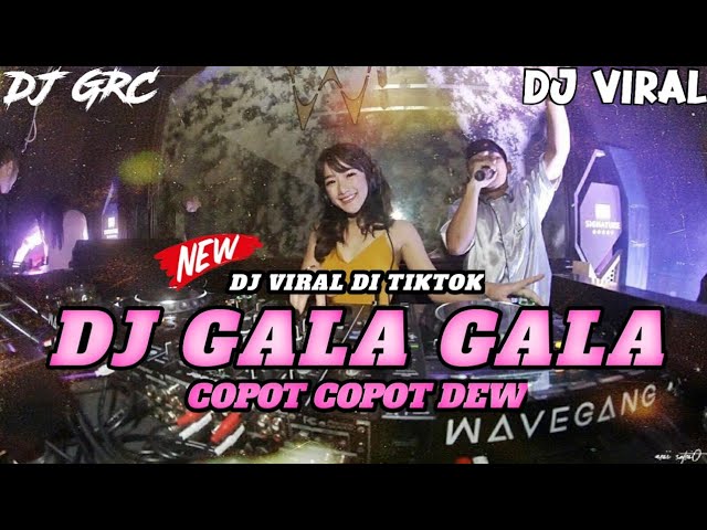 DJ GALA GALA x COPOT COPOT DEW x WILFEXBOR TERBARU | JUNGLE DUTCH 2022 | DJ GRC x DJ VIRAL class=