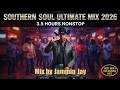 Southern Soul Ultimate Mix 2026 Best New Old School Hits 3 5 Hour Mixtape Jammin Jay