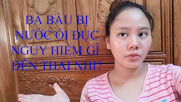 Nước ối đục nguyên nhân gây thai lưu?