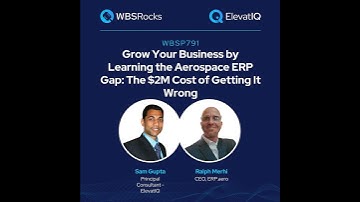 WBSP791: Grow Your Business by Learning the Aerospace ERP Gap: The $2M Cost of Getting It Wrong w...