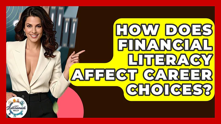 How Does Financial Literacy Affect Career Choices? - Get Retirement Help