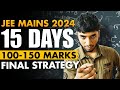 Jee mains 2024 15 days 100150 marks complete roadmap