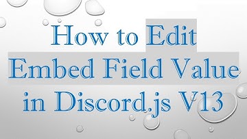 How to Edit Embed Field Value in Discord.js V13