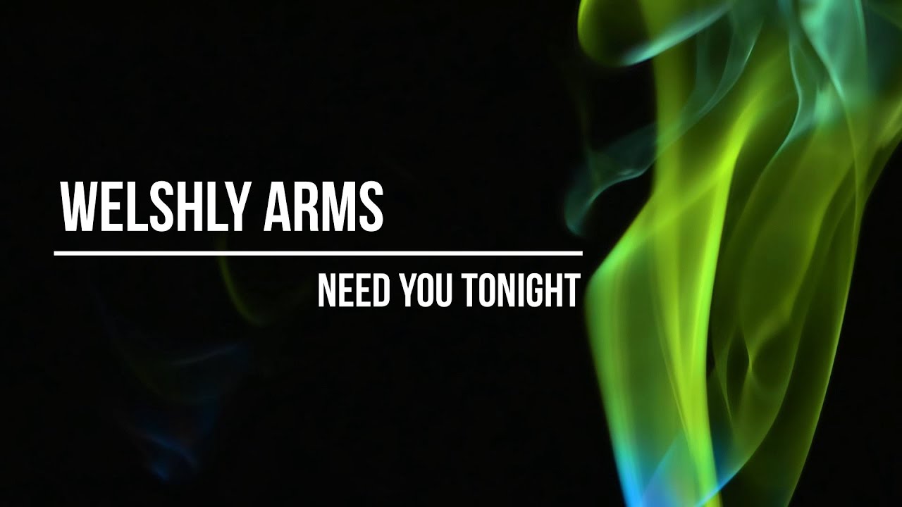Welshly Arms Need You Tonight (lyrics) YouTube