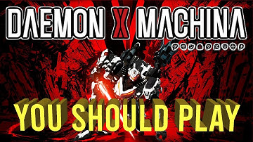 Daemon X Machina - You Should Play