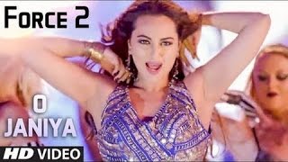 O Janiya Video Song Force2 John Abraham Sonakshi Sinha