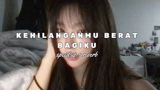 Download lagu KEHILANGANMU BERAT BAGIKU - KANGEN BAND ( speed up   reverb ) 